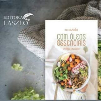 Livro Eu Cozinho com óleos essenciais - Ed Laszlo